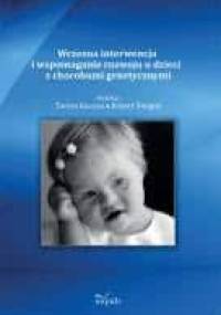 Wczesna interwencja i wspomaganie rozwoju u dzieci z chorobami genetycznymi - Teresa Kaczan