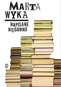 Napisane niedawno - Marta Wyka