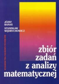 Zbiór zadań z analizy matematycznej - Józef Banaś, Stanisław Wędrychowicz