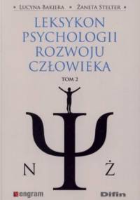 Leksykon psychologii rozwoju człowieka. Tom 2 - Lucyna Bakiera, Żaneta Stelter
