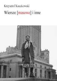 Wiersze [masowe] i inne - Krzysztof Kuczkowski