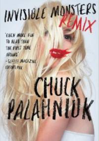 Invisible Monsters Remix - Chuck Palahniuk