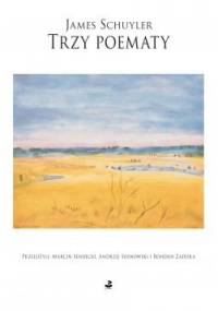 Trzy poematy - James Schuyler