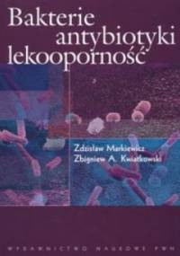 Bakterie, antybiotyki, lekooporność - Zdzisław Markiewicz, Zbigniew A. Kwiatkowski