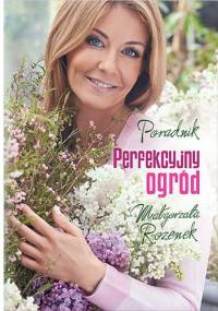 Perfekcyjny ogród - Małgorzata Rozenek