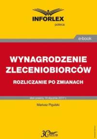 WYNAGRODZENIE ZLECENIOBIORCÓW rozliczanie po zmianach - Pigulski Mariusz