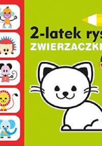 2-latek rysuje. Zwierzaczki - Anita Głowińska