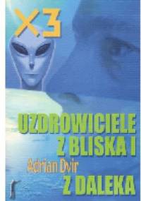 X3 Uzdrowiciele z bliska i z daleka - Adrian Dvir