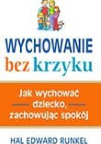 Wychowanie bez krzyku - Hal Edward Runkel