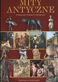 Mity antyczne - Aleksander Wojciech Mikołajczak