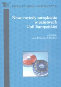 Nowe metody zarządzania w państwach Unii Europejskiej - Lena Kolarska-Bobińska