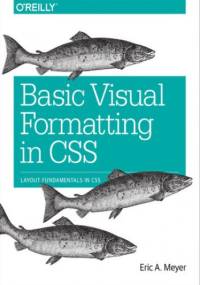 Basic Visual Formatting in CSS. Layout Fundamentals in CSS - Eric A. Meyer