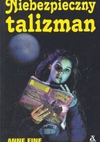 Niebezpieczny talizman - Anne Fine