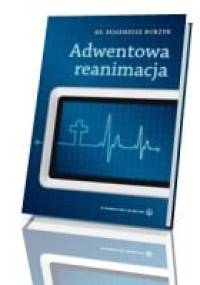 Adwentowa reanimacja - ks. Eugeniusz Burzyk