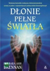 Dłonie pełne światła - Barbara Ann Brennan