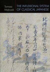 The Inflexional System of Classical Japanese - Tomasz Majtczak