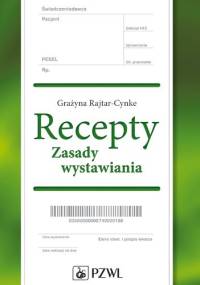 Recepty. Zasady wystawiania - Grażyna Rajtar-Cynke