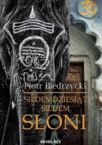 Siedemdziesiąt siedem słoni - Piotr Biedrzycki