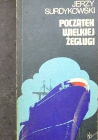 Początek wielkiej żeglugi - Jerzy Surdykowski