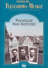 Pozwólcie nam krzyczeć - Stanisława Fleszarowa-Muskat