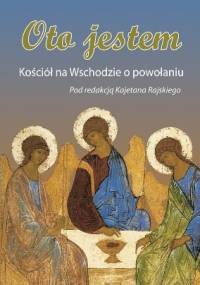 Oto jestem. Kościół na Wschodzie o powołaniu - Kajetan Rajski