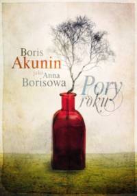 Pory roku - Boris Akunin, Anna Borisowa
