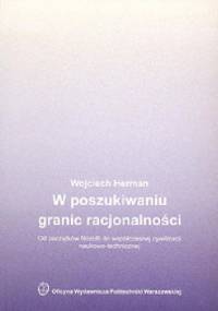 W poszukiwaniu granic racjonalności. Od początków filozofii do współczesnej cywilizacji naukowo-technicznej - Wojciech Herman