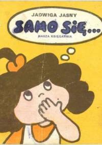 Samo się... - Jadwiga Jasny-Mazurek