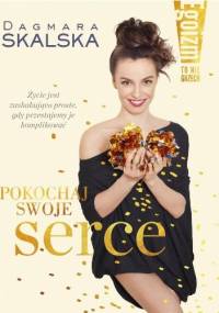 Pokochaj swoje serce - Dagmara Skalska