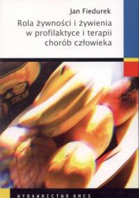 Rola żywności i żywienia w profilaktyce i terapii chorób człowieka - Jan Fiedurek