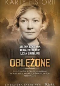 Oblężone. Piekło 900 dni blokady Leningradu w trzech przejmujących świadectwach przetrwania
