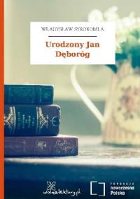 Urodzony Jan Dęboróg - Władysław Syrokomla