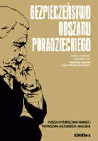 Bezpieczeństwo obszaru poradzieckiego. Księga poświęcona pamięci Profesora Kazimierza Malaka