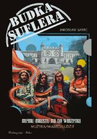 Budka Suflera – Memu miastu na do widzenia. Muzyka – miasto – ludzie - Jarosław Sawic