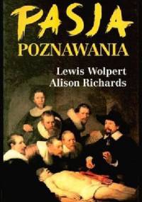 Pasja poznawania - Lewis Wolpert, Alison Richards