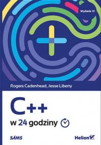 C++ w 24 godziny. Wydanie VI - Jesse Liberty, Rogers Cadenhead