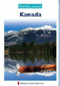 Kanada. Podróże marzeń - praca zbiorowa