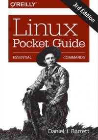 Linux Pocket Guide. Essential Commands. 3rd Edition - Daniel J. Barrett