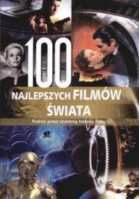 100 najlepszych filmów świata. Podróż przez stuletnią historię filmu - praca zbiorowa
