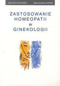 Zastosowanie homeopatii w ginekologii - Holtzscherer Aime, Legros Maria-Soledad