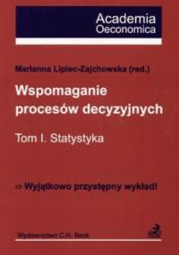 Wspomaganie procesów decyzyjnych Tom 1 Statystyka - Marianna Lipiec-Zajchowska