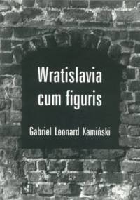 Wratislavia cum figuris - Gabriel Leonard Kamiński