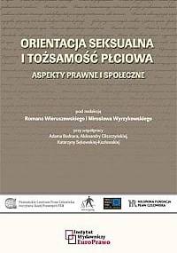 Orientacja seksualna i tożsamość płciowa. Aspekty prawne i społeczne