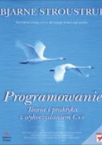 Programowanie. Teoria i praktyka z wykorzystaniem C++ - Bjarne Stroustrup