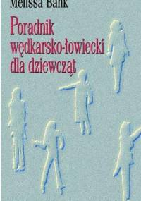 Poradnik wędkarsko-łowiecki dla dziewcząt - Melissa Bank