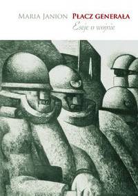Płacz generała. Eseje o wojnie - Maria Janion