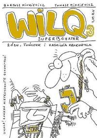 Wilq Superbohater: Żółw, tuńczyk i jaskinia krokodyla - Tomasz Minkiewicz, Bartosz Minkiewicz