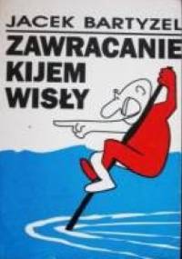 Zawracanie kijem Wisły - Jacek Bartyzel