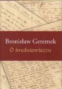 O średniowieczu - Bronisław Geremek