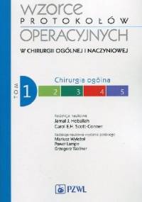 Wzorce protokołów operacyjnych w chirurgii ogólnej i naczyniowej. Tom 1 - Jamal Hoballah, Carl Scott-Conner